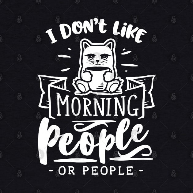 I Don't Like Morning People or People - Cat Holding Coffee - Introvert - Social Anxiety - Anti-Social by Wanderer Bat